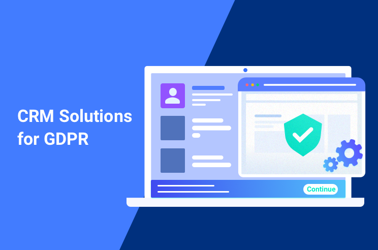 GDPR CRM compliance solutions: a guide to choosing the best CRM tools for GDPR