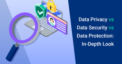 Data Privacy vs Data Security vs Data Protection In Depth Look featured image