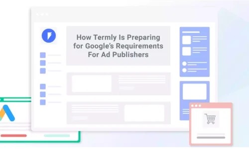 How-Termly-Is-Preparing-for-Google-Requirements-For-Ad-Publishers-01