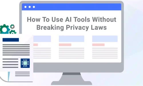 How-To-Use-AI-Tools-Without-Breaking-Privacy-Laws-01