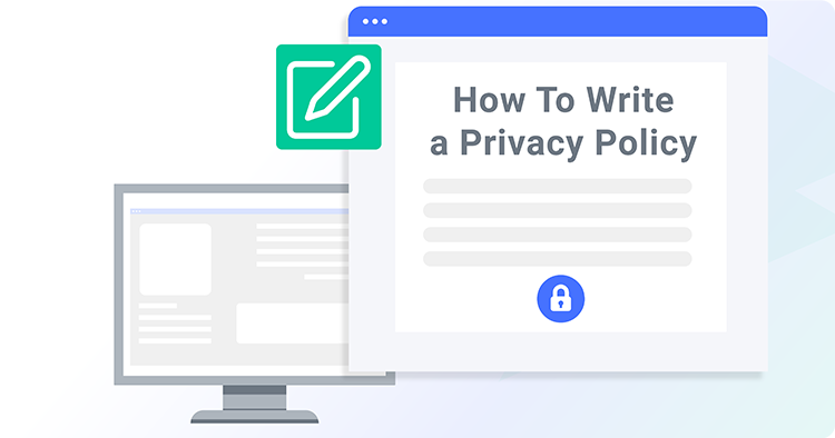 How to create a privacy policy that protects your company and your